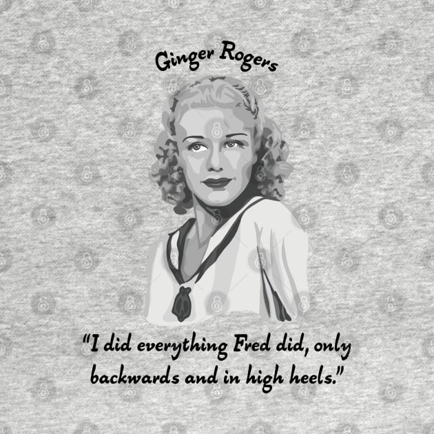 Ginger Rogers Portrait and Quote by Slightly Unhinged